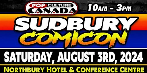 Hauptbild für Sudbury ComiCon :  August 3rd 2024  :  Comic Con
