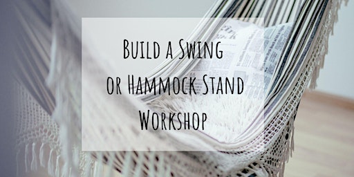 Hauptbild für Build a Outdoor Swing or Hammock Stand / Sponsored by Women's Carpentry