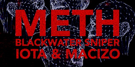 Imagem principal do evento Meth, Blackwater Sniper, Iota, Macizo