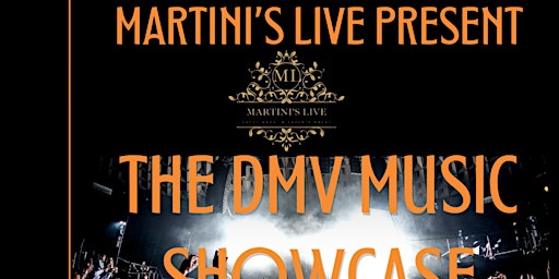 Primaire afbeelding van MARTINI'S LIVE PRESENT MARTINI'S LIVE  PRESENT THE DMV MUSIC SHOWCASE