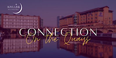 Imagem principal do evento Connection on the Quays - May - SoulLink Networking