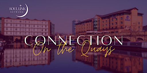 Primaire afbeelding van Copy of Connection on the Quays - April - SoulLink Networking