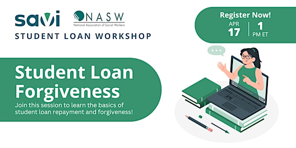 Student Loan Forgiveness Workshop - Powered by NASW + Savi