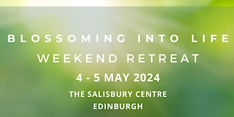 Blossoming into Life Weekend Retreat
