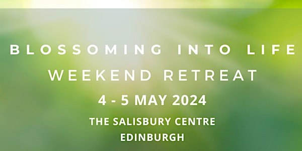 Blossoming into Life Weekend Retreat