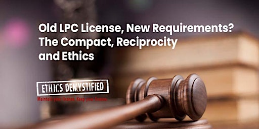 Ethics: Old LPC License, New Requirements? The Compact and Reciprocity. primary image