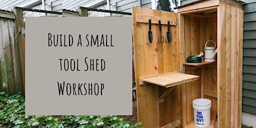 Primaire afbeelding van Build a Small Tool Shed  Workshop / Sponsored  by Women's Carpentry