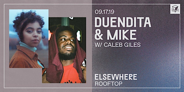 **CANCELLED duendita & MIKE w/ Caleb Giles @ Elsewhere (Rooftop)