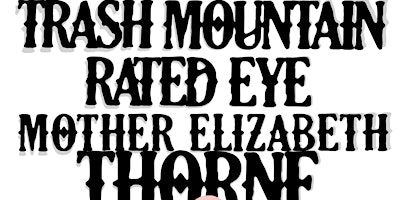 Trash Mountain/Rated Eye/Mother Elizabeth Thorne