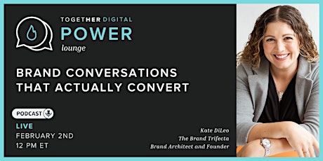 Together Digital | Power Lounge: Brand Conversations That Actually Convert primary image