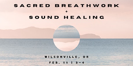 Hauptbild für Sacred Breathwork  +  Sound Healing | Wilsonville, OR | Feb. 11 | 2-4