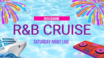 Primaire afbeelding van The Saturday Night Cruise -R&B | Fireworks | Live DJ | Two Bars