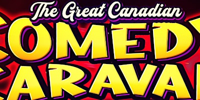 The Great Canadian Comedy Caravan Tour primary image