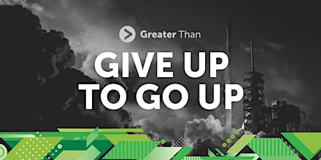 Greater Than Conference - Give Up to Go Up primary image