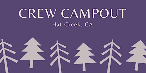 Primaire afbeelding van Crew Campout - Hat Creek, CA