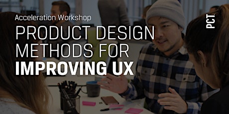 Product Design Methods for Improving UX