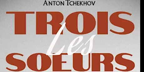 Primaire afbeelding van Spectacle pour adultes "Les trois sœurs"  d' Anton Tchekhov