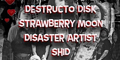 Destructo Disk • Disaster Artist • Strawberry Moon • Shid