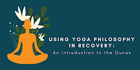 Using Yoga Philosophy in Recovery: An Introduction to the Gunas primary image