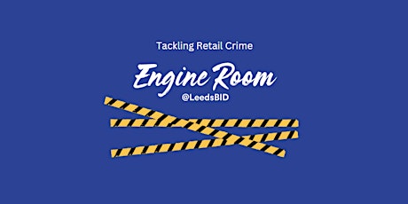 Tackling Retail Crime in Leeds City Centre primary image
