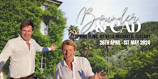 Bounder & Cad’s Spring Fling, at Villa Michaela, Tuscany