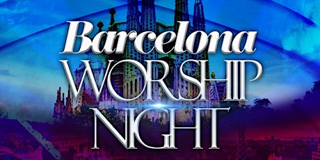 Barcelona Worship Night