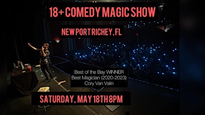 18+ Comedy Magic Show NEW PORT RICHEY)Best of the Bay WINNER Cory Van Valin