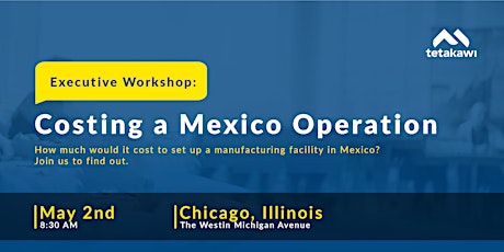 Executive Workshop: Costing a Mexico Manufacturing Operation (Chicago)