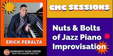 Primaire afbeelding van CMC Sessions: Nuts & Bolts of Jazz Piano Improvisation with Erick Peralta
