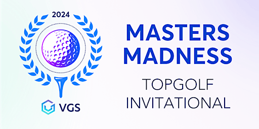 Primaire afbeelding van VGS Masters Madness Topgolf Tournament