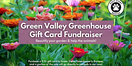 Image principale de Green Valley Greenhouse Gift Card Fundraiser Benefiting Ruff Start Rescue