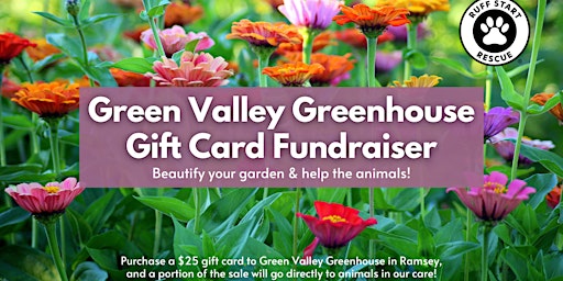 Imagen principal de Green Valley Greenhouse Gift Card Fundraiser Benefiting Ruff Start Rescue