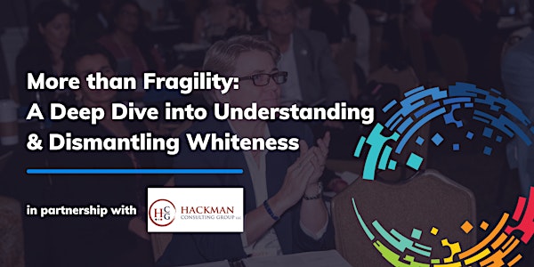 More than Fragility: Understanding & Dismantling Whiteness (Oct-Dec 2024)