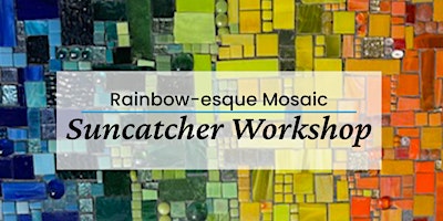 Rainbow-esque Mosaic Suncatcher Workshop primary image