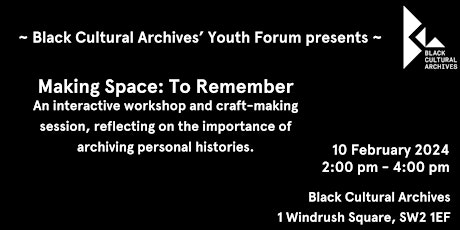 Black Cultural Archives' Youth Forum Presents - Making Space: To Remember primary image