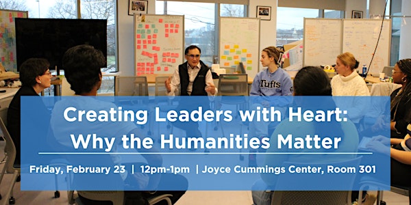 Creating Leaders with Heart: Why the Humanities Matter
