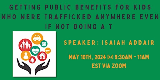 Imagem principal do evento Getting Public Benefits for Kids who were trafficked anywhere even w/o a T