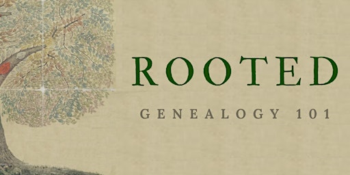 Rooted: Genealogy 101 primary image