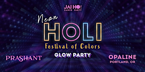 Hauptbild für NEON HOLI • Festival of Colors Bollywood Glow Dance Party PDX • DJ PRASHANT
