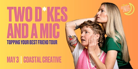 Two D*kes and A Mic: Topping Your Best Friend Tour