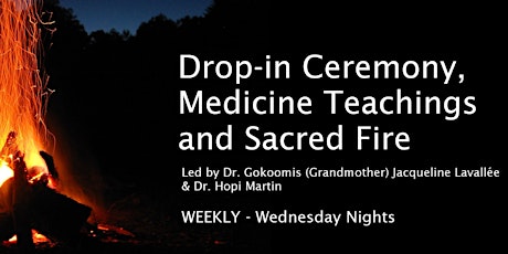 Drop-in Ceremony,  Medicine Teachings  and Sacred Fire