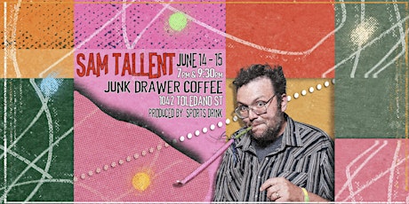Primaire afbeelding van Sam Tallent at JUNK DRAWER COFFEE (Friday - 7:00pm Show)