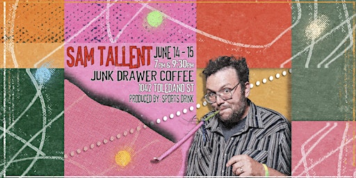 Primaire afbeelding van Sam Tallent at JUNK DRAWER COFFEE (Friday - 7:00pm Show)