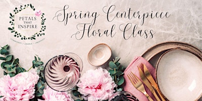 Primaire afbeelding van Spring Centerpiece Floral Design Class