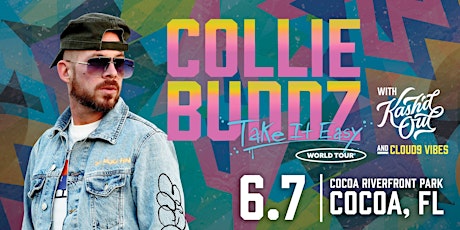 COLLIE BUDDZ " Take It Easy" Tour w/ KASH'D OUT & CLOUD9 VIBES - Cocoa