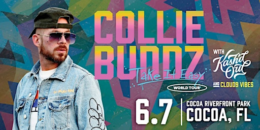 Primaire afbeelding van COLLIE BUDDZ " Take It Easy" Tour w/ KASH'D OUT & CLOUD9 VIBES - Cocoa