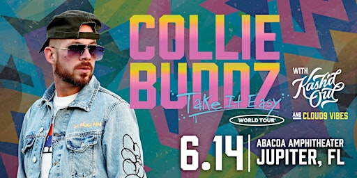 Primaire afbeelding van COLLIE BUDDZ " Take It Easy" Tour w/ KASH'D OUT & CLOUD9 VIBES - Jupiter