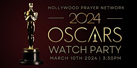 HOLLYWOOD PRAYER NETWORK OSCARS WATCH PARTY 2024 primary image