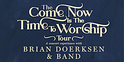 Image principale de The 'Come Now Is The Time To Worship' Tour