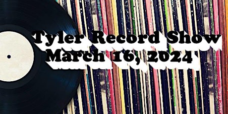 Imagem principal do evento Tyler Vinyl Record Show 2024